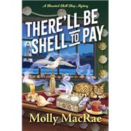 There'll Be Shell to Pay by MacRae, Molly, 9781496744302