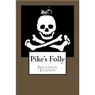 Pike's Folly by Jackson, Jonathan, 9781500764302