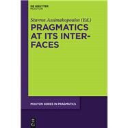 Pragmatics at Its Interfaces by Assimakopoulos, Stavros, 9781501514302