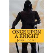 Once upon a Knight by Edgell, John, 9781507864302