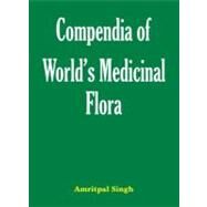 Compendia of World's Medicinal Flora by Singh,Amritpal, 9781578084302