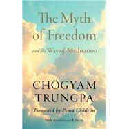 The Myth of Freedom and the Way of Meditation by Chogyam Trungpa, 9781645474302
