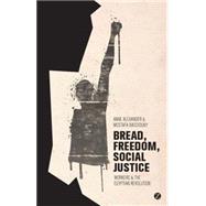 Bread, Freedom, Social Justice Workers and the Egyptian Revolution by Alexander, Anne; Bassiouny, Mostafa, 9781780324302