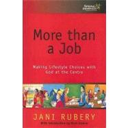 More Than a Job : Making Lifestyle Choices with God at the Centre by Rubery, Jani, 9781850784302