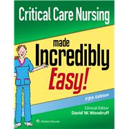 Critical Care Nursing Made Incredibly Easy by Woodruff, David W., 9781975144302