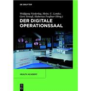 Der Digitale Operationssaal by Berliner, Leonard (CON); Benzko, Julia (CON); Radermacher, Klaus M. (CON); Neumuth, Thomas (CON); Seitel, Alexander (CON), 9783110334302