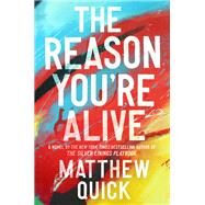 The Reason You're Alive by Quick, Matthew, 9780062424303