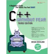 C++ Without Fear A Beginner's Guide That Makes You Feel Smart by Overland, Brian, 9780134314303
