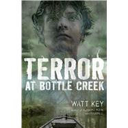 Terror at Bottle Creek by Key, Watt, 9780374374303