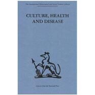 Culture, Health and Disease: Social and cultural influences on health programmes in developing countries by Read,Margaret;Read,Margaret, 9780415264303