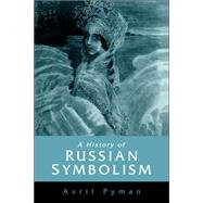 A History of Russian Symbolism by Avril Pyman, 9780521024303
