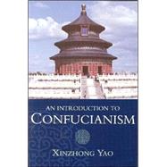 An Introduction to Confucianism by Xinzhong Yao, 9780521644303