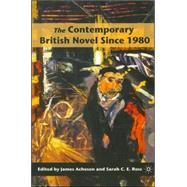 The Contemporary British Novel Since 1980 by Acheson, James; Ross, Sarah C.E., 9781403974303
