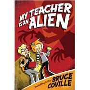 My Teacher Is an Alien by Coville, Bruce, 9781481404303