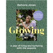 Growing A Year of Living and Nurturing with the Seasons by Jones, Ramona, 9781529944303