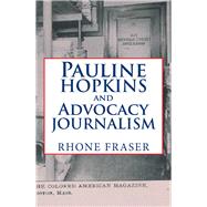Pauline Hopkins and Advocacy Journalism by Fraser, Rhone, 9781796014303