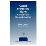 Causal Symmetric Spaces : Geometry and Harmonic Analysis by Hilgert, Joachim; Olafsson, Gestur, 9780125254304