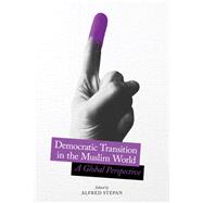 Democratic Transition in the Muslim World by Stepan, Alfred, 9780231184304
