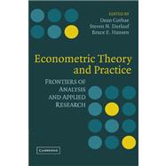 Econometric Theory and Practice: Frontiers of Analysis and Applied Research by Edited by Dean Corbae , Steven N. Durlauf , Bruce E. Hansen, 9780521184304