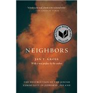 Neighbors: The Destruction of the Jewish Community in Jedwabne, Poland by Gross, Jan T, 9780691234304