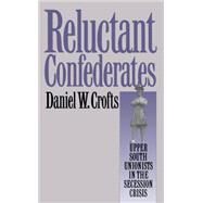 Reluctant Confederates by Crofts, Daniel W., 9780807844304