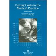 Cutting Costs in the Medical Practice by Whiteman, Alan S., Ph.D.; Hermanson, Jerry; Palkon, Dennis, Ph.D., 9780976834304