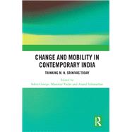 Change and Mobility in Contemporary India by George, Sobin; Yadav, Manohar; Inbanathan, Anand, 9781138334304