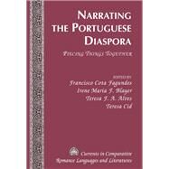 Narrating the Portuguese Diaspora by Fagundes, Francisco Cota; Blayer, Irene Maria F.; Alves, Teresa F. A.; Cid, Teresa, 9781433114304