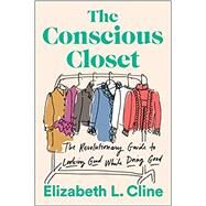 The Conscious Closet,Cline, Elizabeth L.,9781524744304