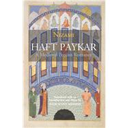 The Haft Paykar by Ganjavi, Nizami; Meisami, Julie Scott, 9781624664304