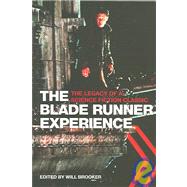 The Blade Runner Experience: The Legacy of a Science Fiction Classic by Brooker, Will, 9781904764304