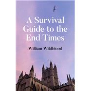 A Survival Guide to the End Times by Wildblood, William, 9781917704304