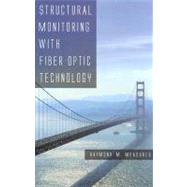 Structural Monitoring With Fiber Optic Technology by Measures, Raymond M., 9780124874305