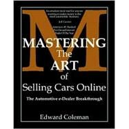 Mastering the Art of Selling Cars Online by Coleman, Edward, 9781412004305