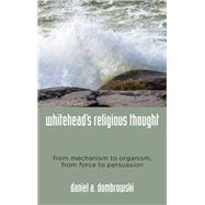 Whitehead's Religious Thought by Dombrowski, Daniel A., 9781438464305