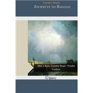 Journeys to Bagdad by Brooks, Charles S., 9781505234305