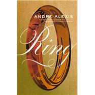 Ring by Andr Alexis; Andr Alexis, 9781552454305