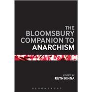 The Bloomsbury Companion to Anarchism by Kinna, Ruth, 9781628924305