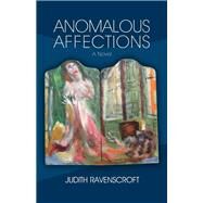 Anomalous Affections by Ravenscroft, Judith, 9781782204305