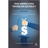 How America was Tricked on Tax Policy by Bret N. Bogenschneider, 9781785274305