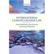International Climate Change Law by Bodansky, Daniel; Brunne, Jutta; Rajamani, Lavanya, 9780199664306
