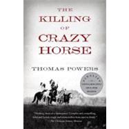 The Killing of Crazy Horse by Powers, Thomas, 9780375714306