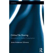Online File Sharing: Innovations in Media Consumption by Andersson Schwarz; Jonas, 9780415854306