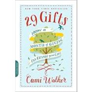 29 Gifts How a Month of Giving Can Change Your Life by Walker, Cami, 9780738214306