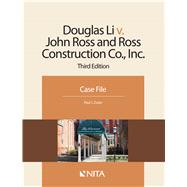 Douglas Li v. John Ross and Ross Construction Co., Inc. Case File by Zwier, Paul J., 9781601564306