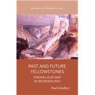 Past and Future Yellowstones by Schullery, Paul, 9781607814306