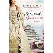 The Samurai's Daughter by Healey, John J., 9781948924306