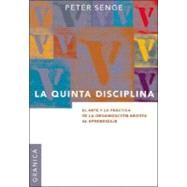 Quinta Disciplina : El Arte y la Practica de la Organizacion Abierta al Aprendizaje by Senge, Peter M., 9789506414306