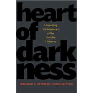Heart of Darkness by Ostriker, Jeremiah P.; Mitton, Simon, 9780691134307