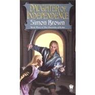 Daughter Of Independence Book Three of The Chronicles of Kydan by Brown, Simon, 9780756404307